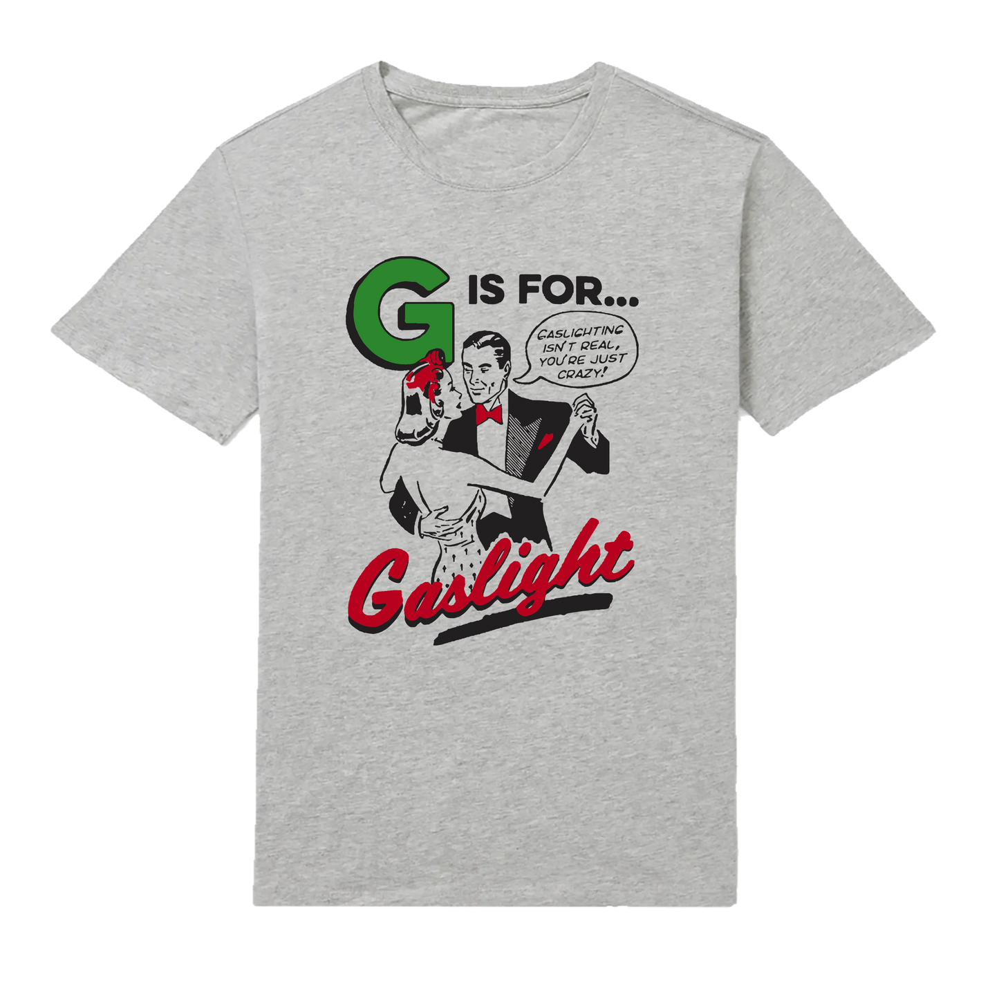 G is for Gaslight T-Shirt